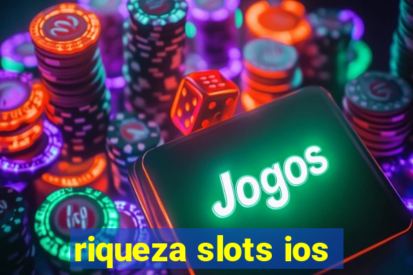 riqueza slots ios